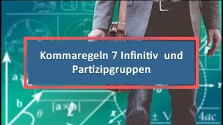 Kommaregeln 7 Infinitiv und Partizipgruppen [upl. by Trixy718]