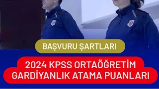 2024 KPSS ORTAÖĞRETİM GARDİYANLIK ATAMA PUANLARI  GARDİYANLIK BAŞVURU ŞARTLARI [upl. by Zacharia708]