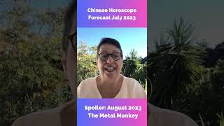 Spoiler Alert August 2023  The Metal Monkey  Chinese Horoscope Forecast July 2023 [upl. by Celtic]