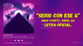 Anuel AA Omar Courtz  Serio Con Ese CU Letra Oficial [upl. by Uaeb]