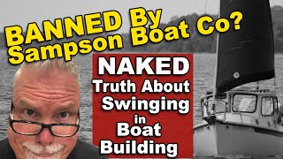 Banned By Sampson Boat Co NAKED truth about Swinging in Boat Building Ep71 [upl. by Adraynek699]