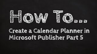 How to Create a Calendar Planner in Microsoft Publisher Part 5 [upl. by Ardnos]