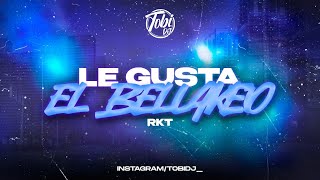 LE GUSTA EL BELLAKEO ✘ RKT [upl. by Bertram]