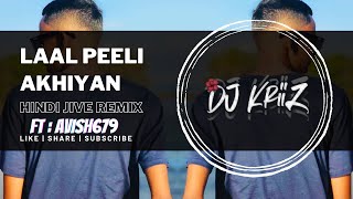 Laal Peeli Akhiyan  Hindi Jive Remix  DJ KRIIZ FT AVISH679 [upl. by Pazia]