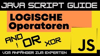 Logische Operatoren in JavaScript  AND OR XOR JS Guide  Anfänger Tutorial [upl. by Ilime186]