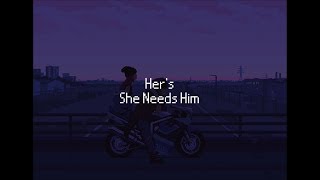 Hers  She Needs Him Lyric Video [upl. by Othilie]