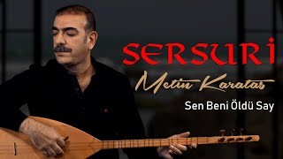 METİN KARATAŞ  SEN BENİ ÖLDÜ SAY  SERSURİ  2019 Official Video [upl. by Dela]