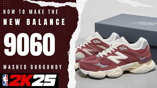 New Balance 9060 Washed Burgundy  NBA 2K25 Shoe Creator [upl. by Paloma]