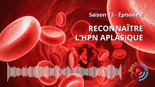 Reconnaître lHPN aplasique [upl. by Hairem584]