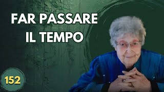 FAR PASSARE IL TEMPO 152 [upl. by Wrdna]