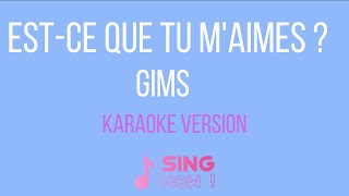 GIMS  ESTCE QUE TU MAIMES  KARAOKE VERSION [upl. by Zelten]