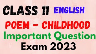 Class 11 English Poem  Childhood  Very Important Questions  Final Exam 2023 [upl. by Aisenat457]