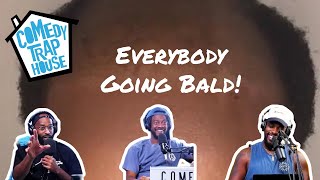 Everybody Going Bald  Comedy Trap House [upl. by Janeta782]