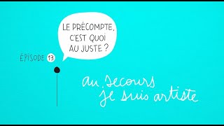 Au secours je suis artiste 13  Le précompte cest quoi au juste [upl. by Egiedan24]