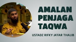 AMALAN PENJAGA TAQWA  USTADZ RIFKY JAFAR THALIB [upl. by Alilad780]