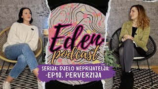 Djelo neprijatelja Perverzija  EDEN Podcast  EP10 [upl. by Bostow240]