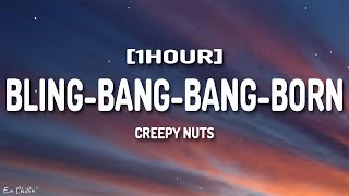 Creepy Nuts  Bling Bang Bang Born Lyrics 1HOUR [upl. by Felicia970]