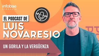 quotUn gorila y la vergüenzaquot por Luis Novaresio  EP 71 [upl. by Iren780]