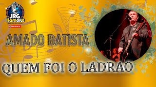 KARAOKE Amado Batista  Quem Foi o Ladrão 44 Anos  2 [upl. by Aramot]