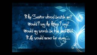 If the Savior stood beside me with lyrics [upl. by Holle]