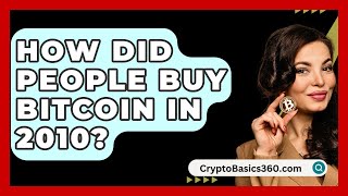 How Did People Buy Bitcoin in 2010  CryptoBasics360com [upl. by Battista]