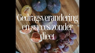 Gedragsverandering en succes zonder dieet [upl. by Mina532]