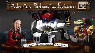 Adeptus Podcastus  A Warhammer 40000 Podcast  Episode 194 Ft Naerina [upl. by Daggett]