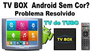 Como Colocar COR na TV BOX em TV de TUBO  Atualizado [upl. by Corrina933]