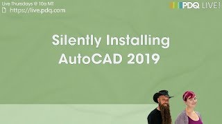 PDQ Live  Silently Installing AutoCAD 2019 [upl. by Foscalina100]