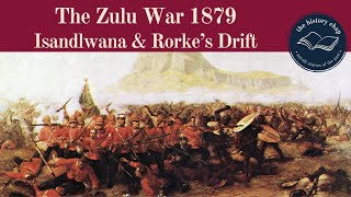 Zulu War  Battle of Isandlwana  the Battle of Rorkes Drift [upl. by Marrilee]