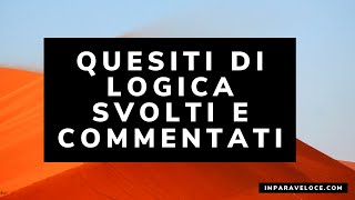 QUESITI DI LOGICA SVOLTI E COMMENTATI [upl. by Felix876]