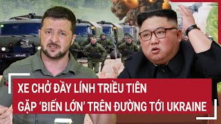 Thời sự quốc tế Xe chở đầy lính Triều Tiên gặp ‘biến lớn’ trên đường tới Ukraine [upl. by Kaliope]