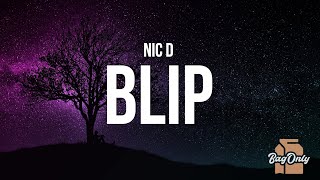 Nic D  Blip Lyrics [upl. by Haldas726]