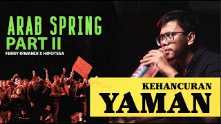 ARAB SPRING PART II Ft Hipotesa  YAMAN Negeri Para Habib yang Menderita karena Krisis Kemanusiaan [upl. by Acinnod]