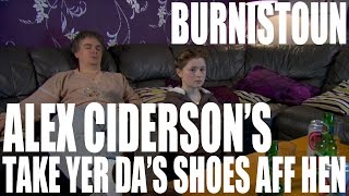 Burnistoun  Take Yer Das Shoes Aff Hen [upl. by Aek344]