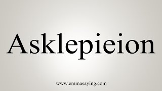 How To Say Asklepieion [upl. by Ennovy528]