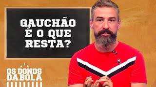 TBT GAÃšCHÃƒO Como devem ser encarados os campeonatos estaduais  Os Donos da Bola RS [upl. by Aholah487]