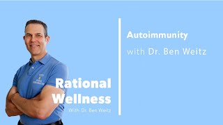 Autoimmunity with Dr Ben Weitz Rational Wellness Podcast 242 [upl. by Oraneg]