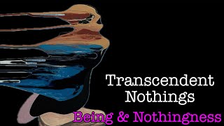 Transcendence amp Transcendent Nothings  Sartre  Being amp Nothingness [upl. by Fernas]