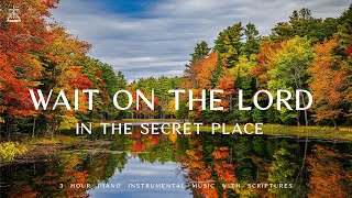 Wait On The Lord  Piano Instrumental Music With Scriptures amp Autumn Scene 🍁CHRISTIAN piano [upl. by Riabuz]