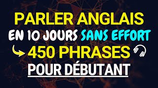 😱Parler Anglais En 10 Jours 450 Phrases Pour Débutant  AMERICAN ACCENT [upl. by Nylavad]