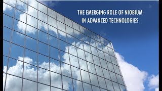 Niobium  The Emerging Role of Niobium in Advanced Technologies 2017 [upl. by Arnie12]