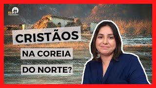 Coreia do Norte  Ep 6  Como vivem os cristãos na Coreia do Norte [upl. by Lamoureux865]