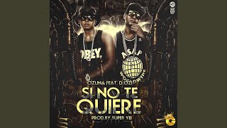 Si No Te Quiere feat DOZi [upl. by Kaylyn617]