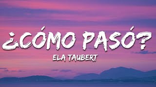 Ela Taubert  ¿Cómo Pasó Letra  Lyrics [upl. by Sorcha]