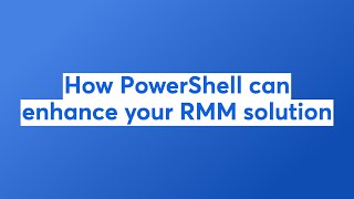 How PowerShell can enhance your RMM solution [upl. by Ritchie597]