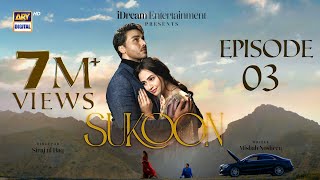 Sukoon Episode 3  20 Oct 2023 Eng Sub  Sana Javed  Ahsan Khan  Khaqan Shahnawaz  ARY Digital [upl. by Dumanian]