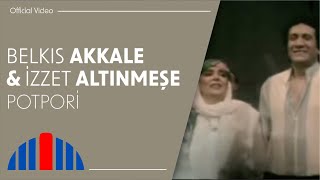 Belkıs Akkale amp İzzet Altınmeşe  Potpori Official Video [upl. by Ahtan100]