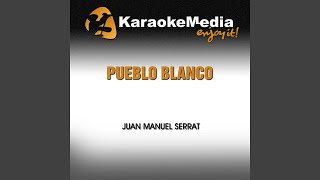 Pueblo Blanco Karaoke Version In the Style of Juan Manuel Serrat [upl. by Tab]