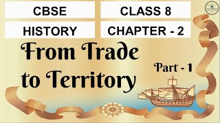 Class 8 History Chapter 2  From Trade to Territory  CBSE  English [upl. by Pozzy]